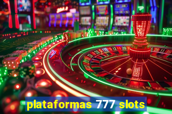 plataformas 777 slots